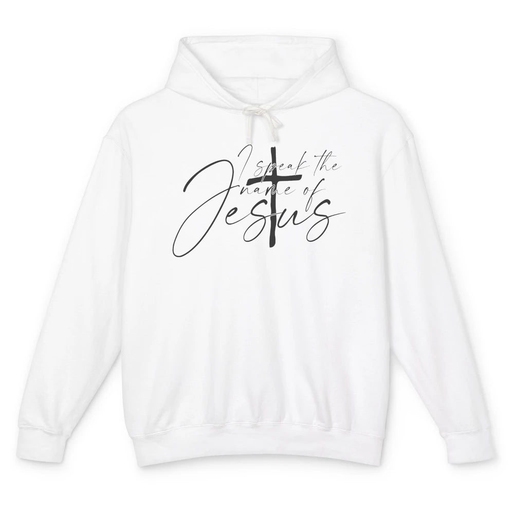 I Speak The Name Of Jesus Faith Religious Christian Bible Unisex Lightweight Hoodie