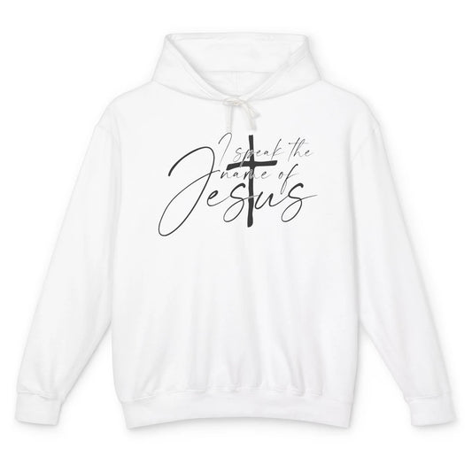 I Speak The Name Of Jesus Faith Religious Christian Bible Unisex Lightweight Hoodie