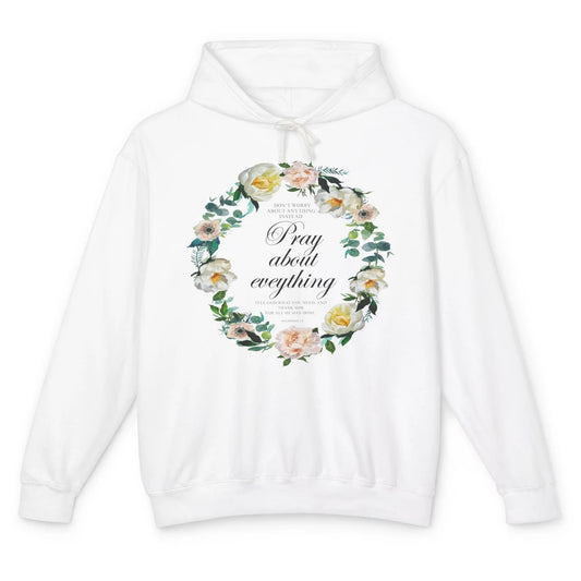 Christian Don't Worry Pray About Everything Bible Religious Unisex Lightweight Hoodie