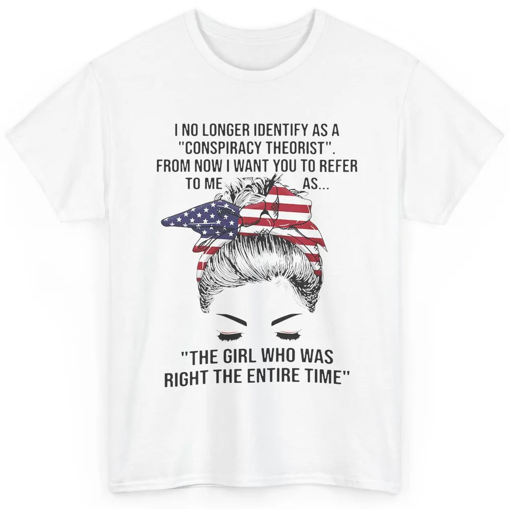 America Girl I No Longer Identify As A Conspiracy Theorist Classic Unisex T-Shirt