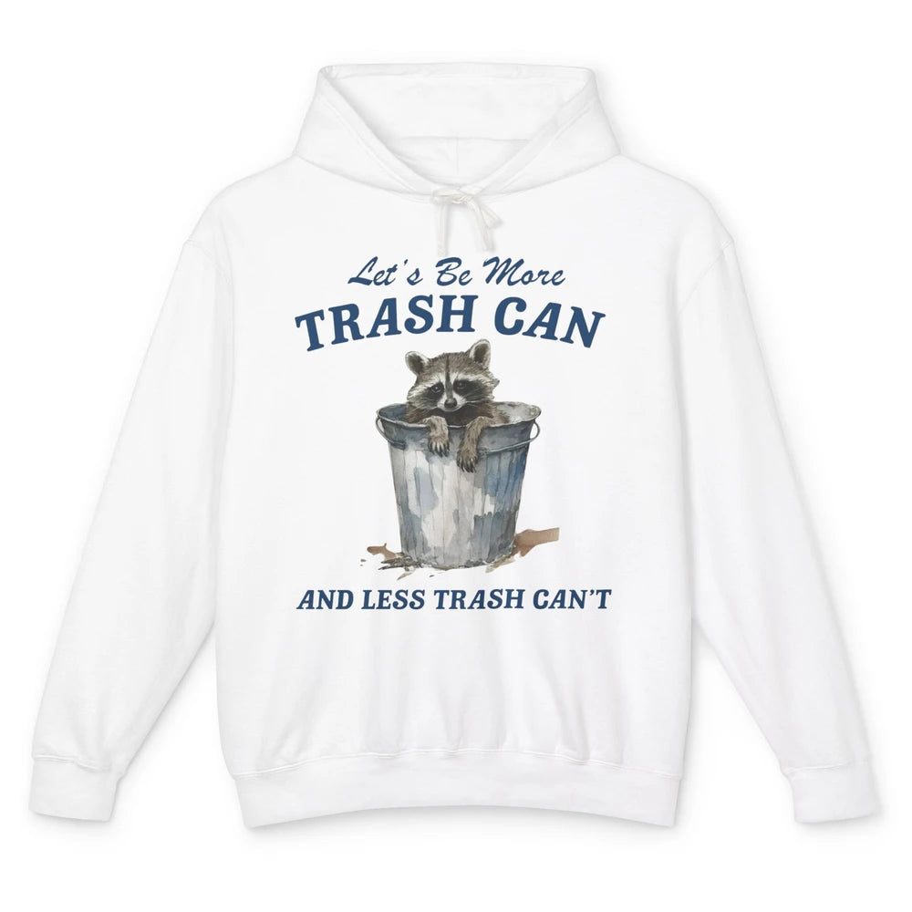 Funny Raccoon Trash Can Not Trash Can't Inspirational Racoon Unisex Lightweight Hoodie