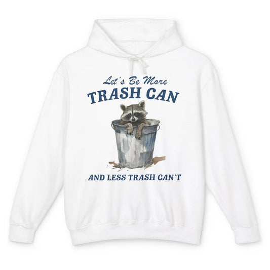 Funny Raccoon Trash Can Not Trash Can't Inspirational Racoon Unisex Lightweight Hoodie