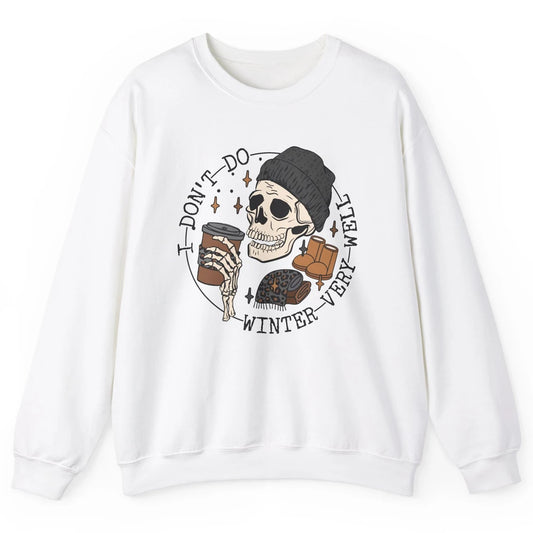 Christmas Skull Coffee I Don't Do Winter Very Well Winter Unisex Crewneck Sweatshirt