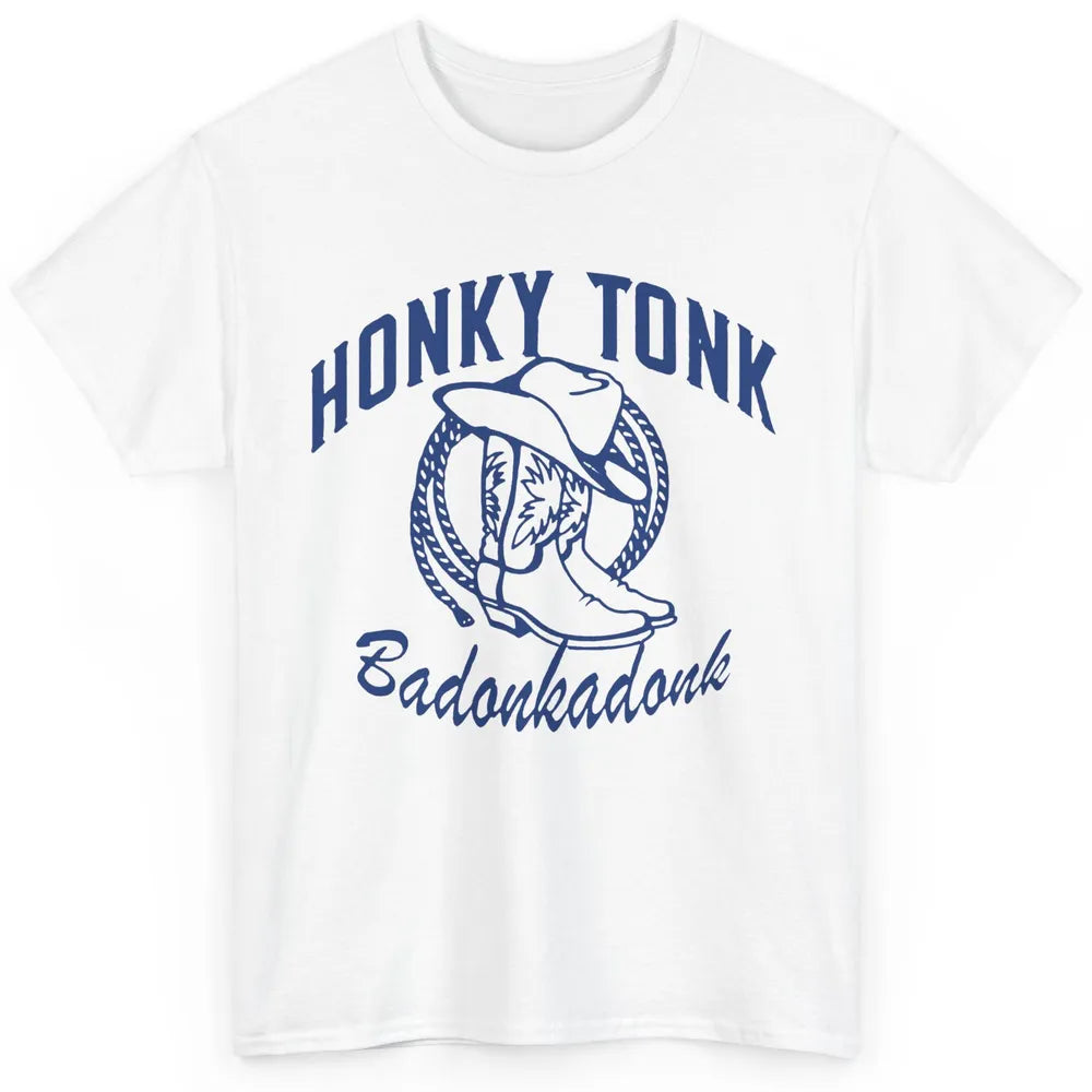 Cowboy Boots Hat Honky Tonk Badonkadonk Western Country Classic Unisex T-Shirt