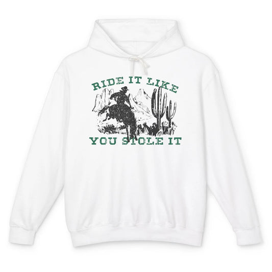 Vintage Cowboy Riding Horse Ride It Like You Stole Western Unisex Lightweight Hoodie