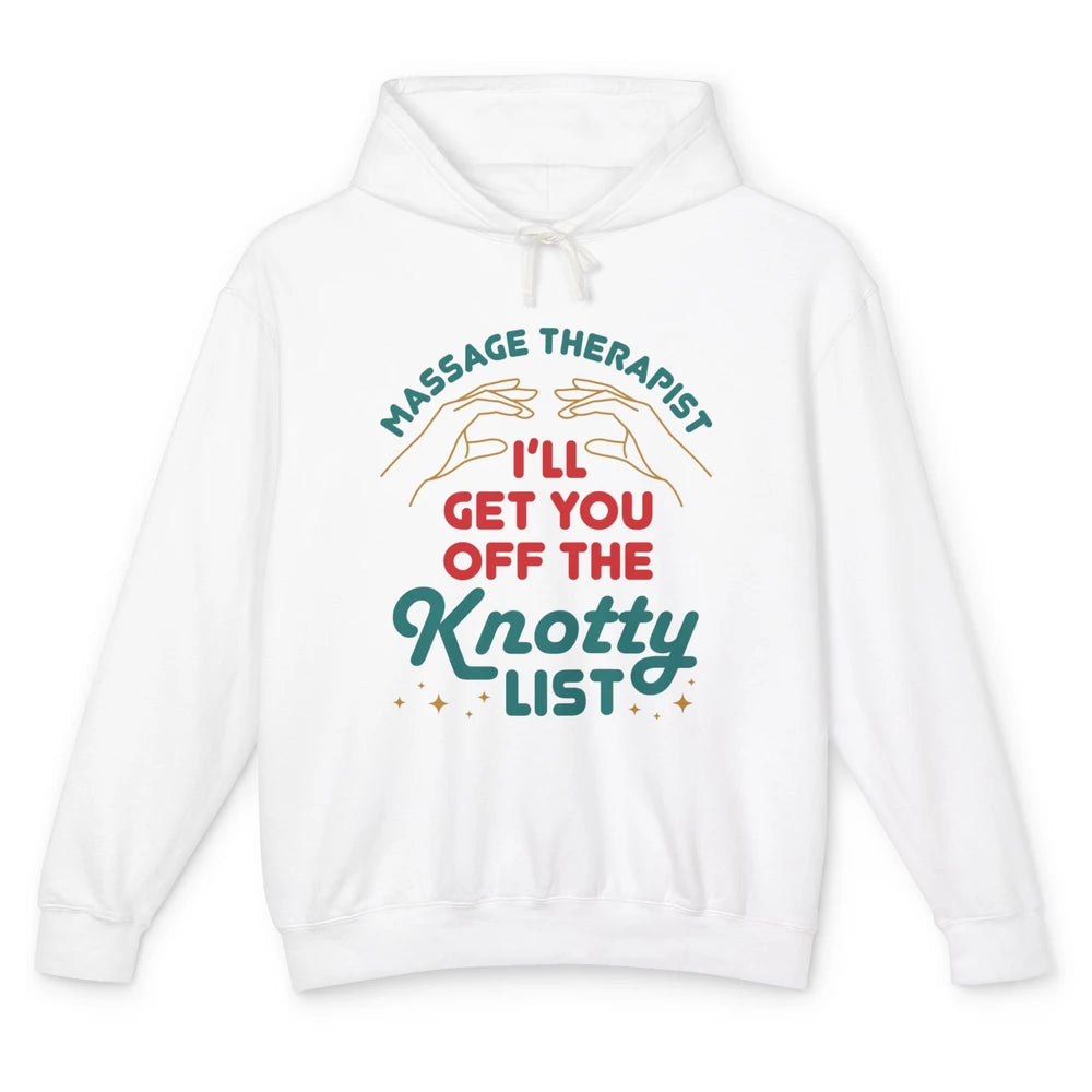 Massage Therapist Funny Get Off The Knotty List Hand Therapy Unisex Lightweight Hoodie