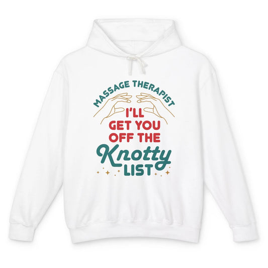 Massage Therapist Funny Get Off The Knotty List Hand Therapy Unisex Lightweight Hoodie