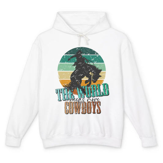 Retro Cowboy Horsing World Needs More Cowboy Western Country Unisex Lightweight Hoodie