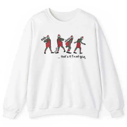 Funny Christmas Santa That's It I'm Not Going Winter Holiday Unisex Crewneck Sweatshirt