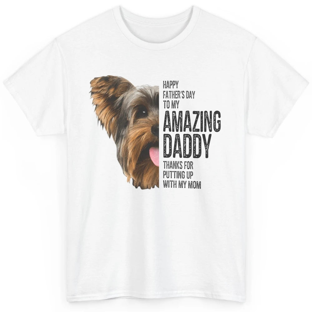 Yorkie Happy Fathers Day To My Amazing Dad Yorkshire Terrier Classic Unisex T-Shirt