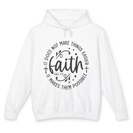 Faith Does Not Make Thing Easy Cross God Christian Religion Unisex Lightweight Hoodie