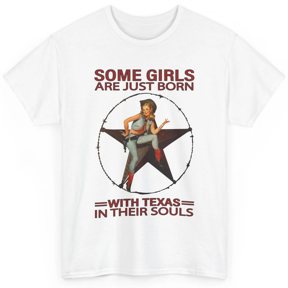 Some Girls Born With Texas In Their Souls Western Cowgirls Classic Unisex T-Shirt