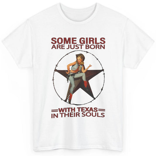 Some Girls Born With Texas In Their Souls Western Cowgirls Classic Unisex T-Shirt