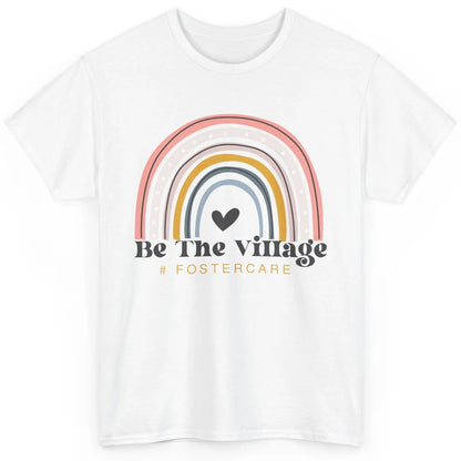 Foster Care Parents Be The Village Rainbow Adoption Foster Classic Unisex T-Shirt