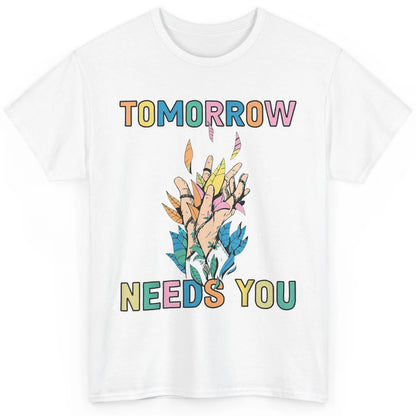 Tomorrow Needs You Therapist Be Kind Mental Health Matters Classic Unisex T-Shirt