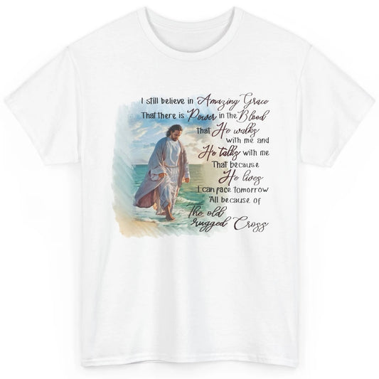 Christian Jesus I Still Believe In Amazing Grace Religious Classic Unisex T-Shirt