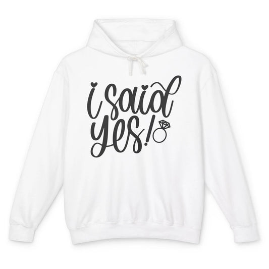 I Said Yes Proposal Ring Future Mrs. Bachelorette Bridal Unisex Lightweight Hoodie