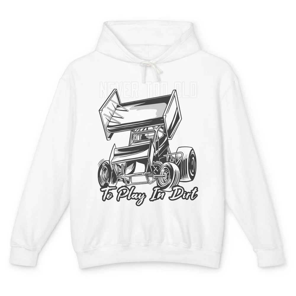 Never Old Play In Dirt Track Racing Truck Sprint Car Retro Unisex Lightweight Hoodie