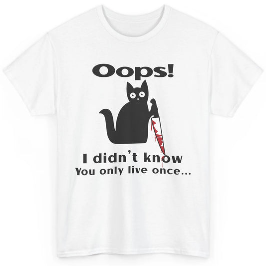 Didnt Know You Only Live Once Murderous Black Cat With Knife Classic Unisex T-Shirt