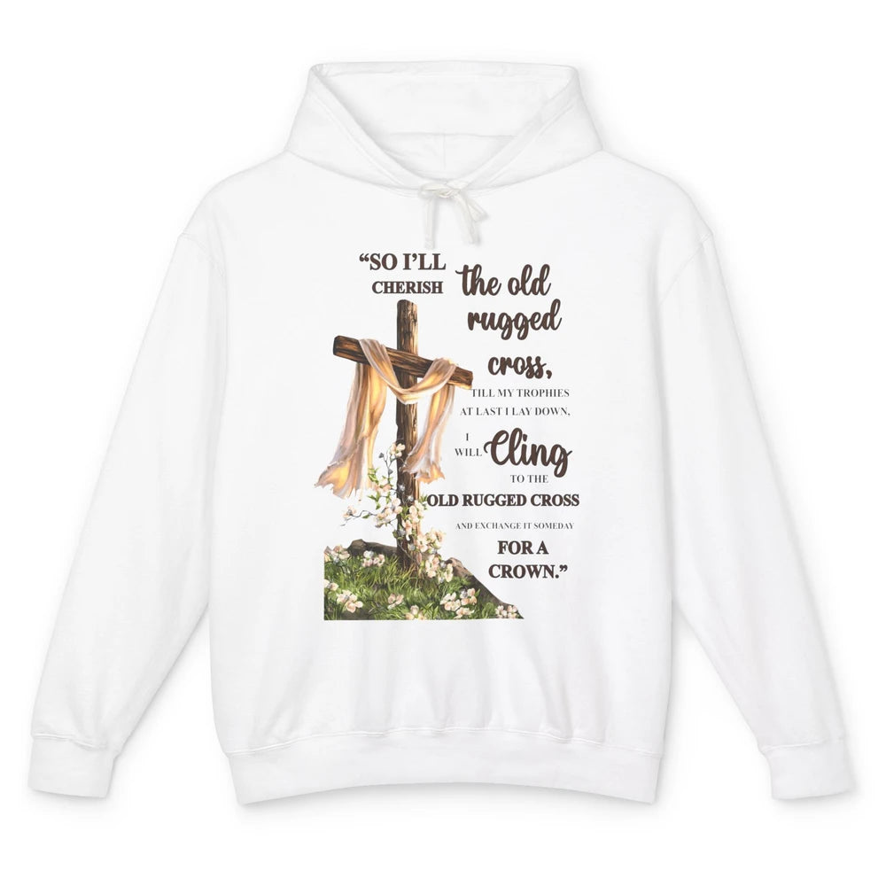 Christian Jesus Cross So I'll Cherish The Old Rugged Cross Unisex Lightweight Hoodie