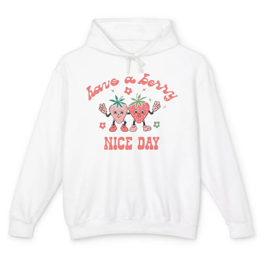 Strawberry Have A Berry Nice Day Positive Mind Happy Life Unisex Lightweight Hoodie