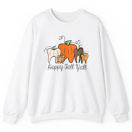 Funny Dentist Happy Fall Yall Pumpkin Teeth Dental Halloween Unisex Crewneck Sweatshirt