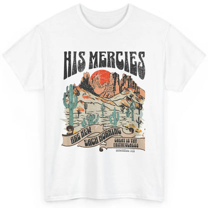 Desert Christian His Mercies Are New Every Morning Bible Classic Unisex T-Shirt