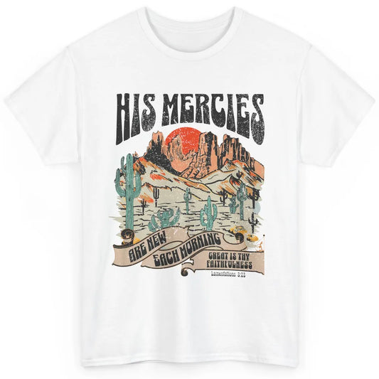 Desert Christian His Mercies Are New Every Morning Bible Classic Unisex T-Shirt