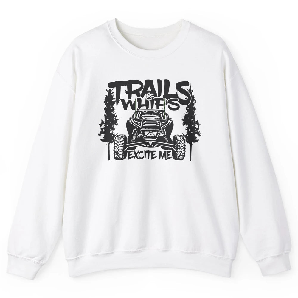 Trails and Whips Excite Me RZR SXS Offroad Riding Life Gift Unisex Crewneck Sweatshirt