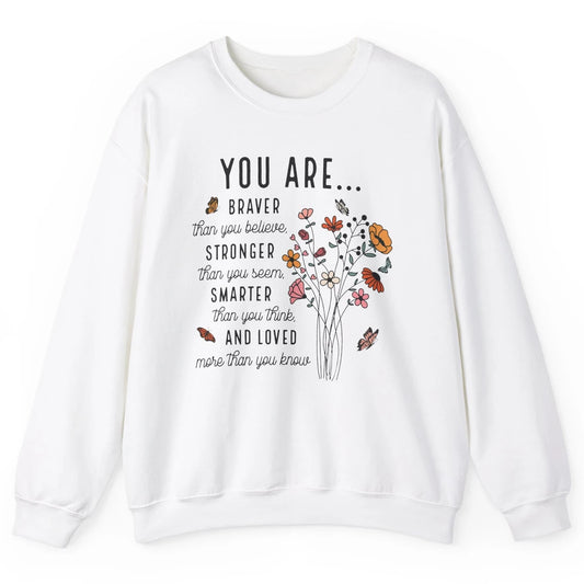 Wildflowers You Are Braver Than You Believe Inspirational Unisex Crewneck Sweatshirt