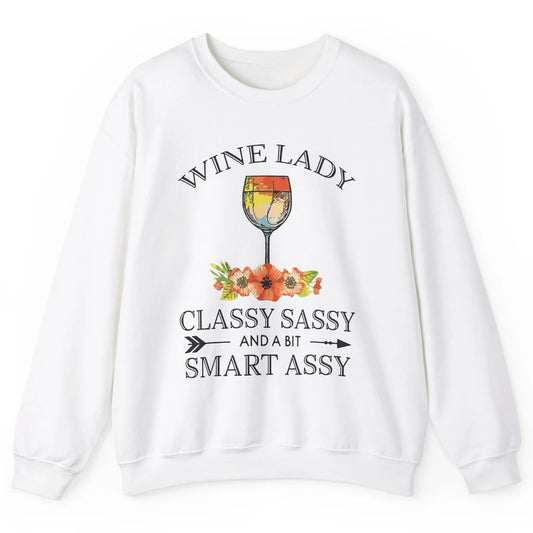 Wine Lady Classy Sassy And A Bit Smart Assy Drink Wine Lover Unisex Crewneck Sweatshirt