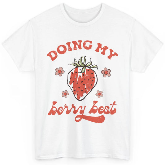 Retro Strawberry Doing My Berry Best Happy Mind Happy Life Classic Unisex T-Shirt