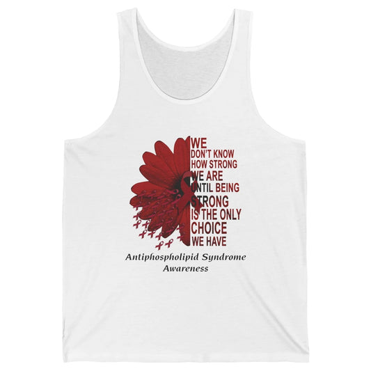 Antiphospholipid Syndrome Burgundy We Don't Know How Strong Unisex Jersey Tank