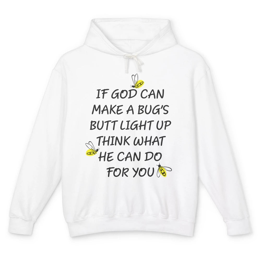 If God Can Make A Bug's Butt Light Up What God Can Do Unisex Lightweight Hoodie