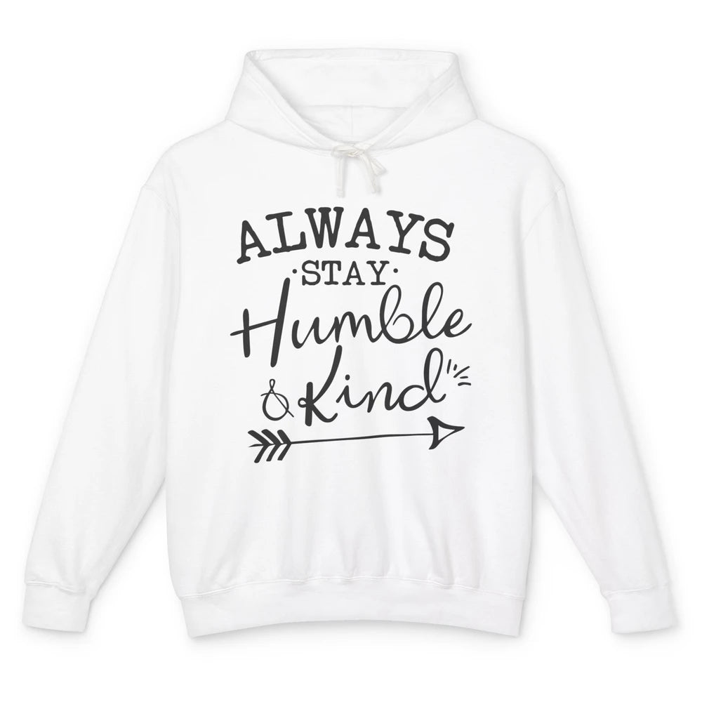 Always Stay Humble And Kind Spread Kindness Inspirational Unisex Lightweight Hoodie