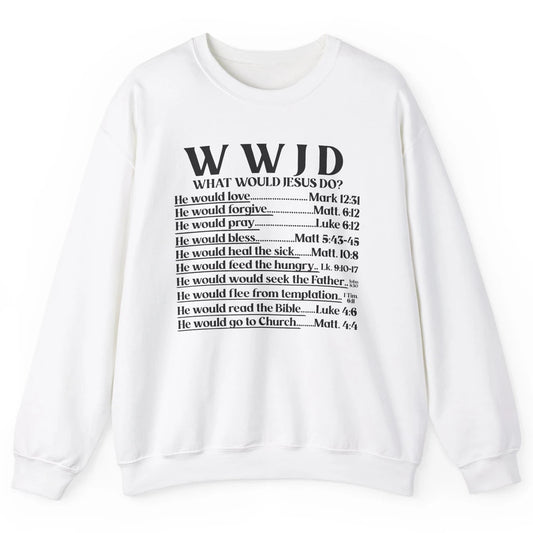 What Would Jesus Do Bible Verse Christian Religious WWJD Unisex Crewneck Sweatshirt