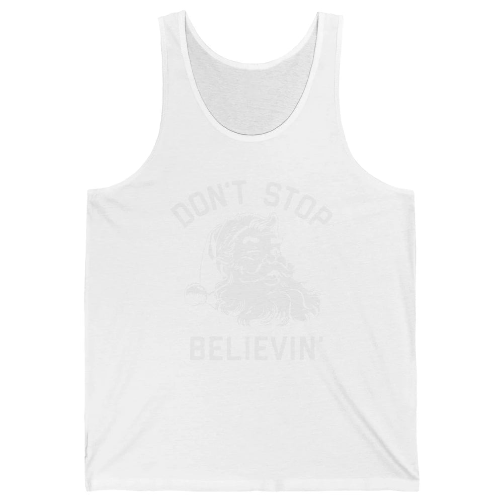 Funny Santa Claus Don't Stop Believing Christmas Lovers Unisex Jersey Tank