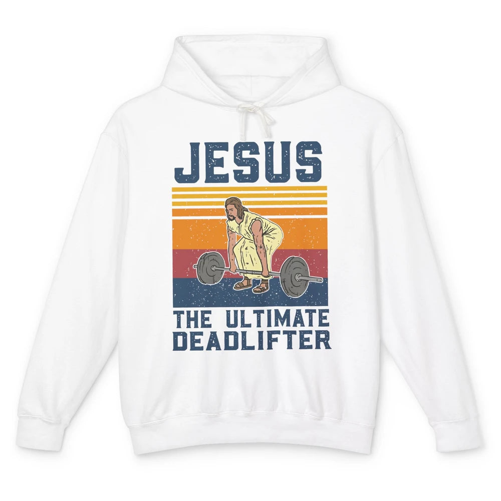 Jesus Ultimate Deadlifter Funny Jesus Gym Vintage Fitness Unisex Lightweight Hoodie