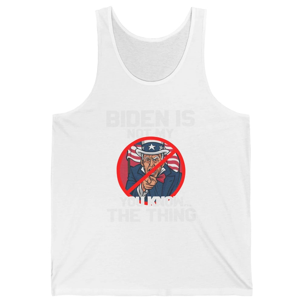 Uncle Sam Biden's Not My You Know The Thing July 4th Patriot Unisex Jersey Tank