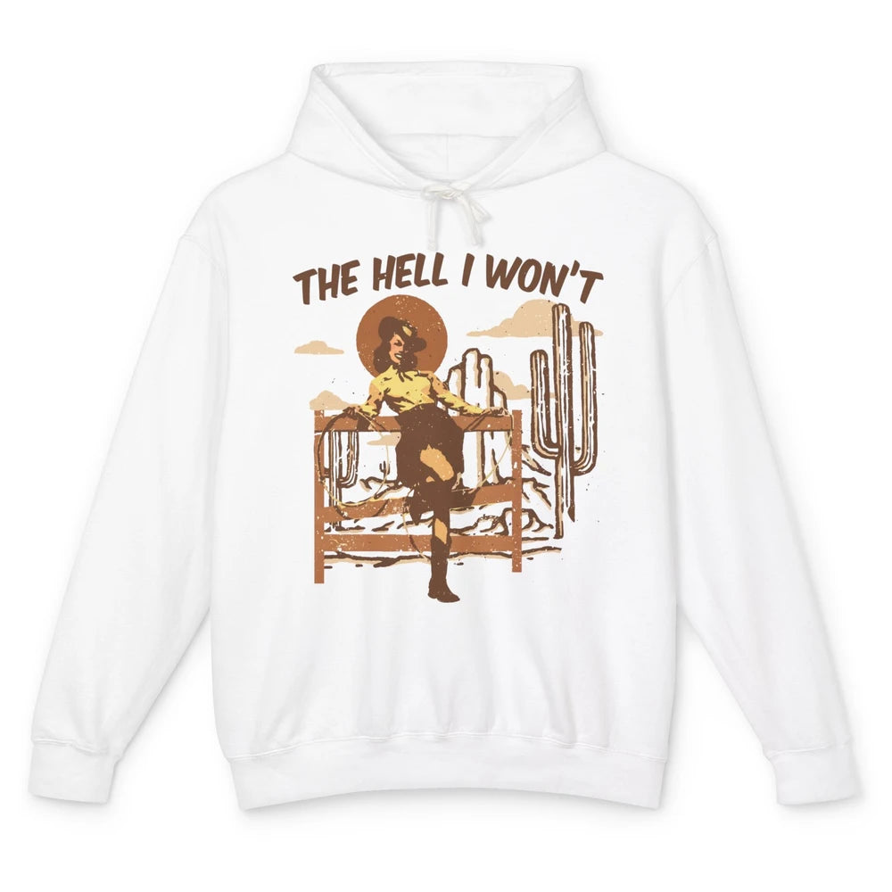 Retro Cowgirl The Hell I Won't Western Country Punchy Girls Unisex Lightweight Hoodie