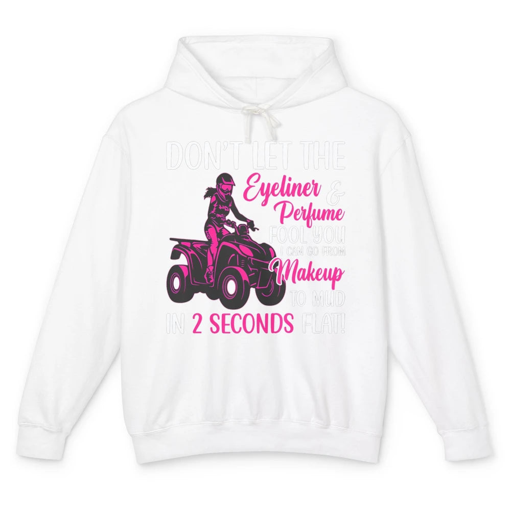 ATV Girl Makeup To Mud Four Wheel Quad Bike SXS Rider Woman Unisex Lightweight Hoodie