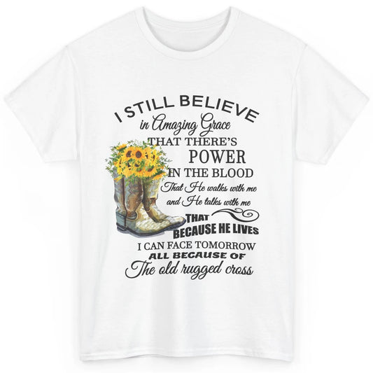 Sunflower Boots I Still Believe In Amazing Grace Christian Classic Unisex T-Shirt