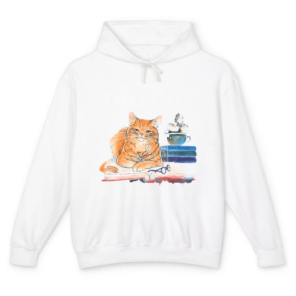 Funny That What I Do I Read Books Drink Tea And I Know Things Sarcastic Orange Cat Book Reader Kitten Bookworm Unisex Lightweight Hoodie