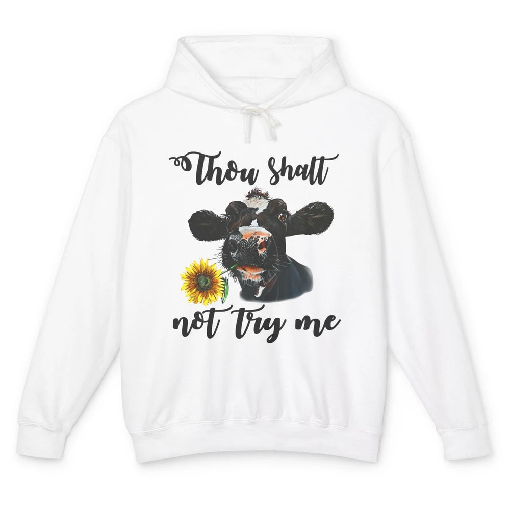 Funny Thou Shalt Not Try Me Sunflower Cow Heifer Farm Animal Unisex Lightweight Hoodie