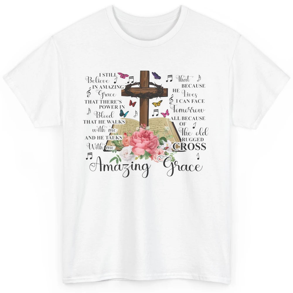 Christian Floral Cross I Still Believe In Amazing Grace Classic Unisex T-Shirt