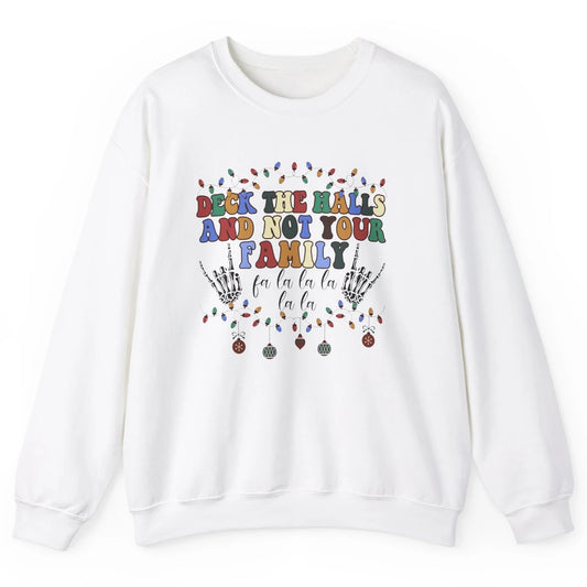 Funny Christmas Deck The Halls & Not Your Family Xmas Lights Unisex Crewneck Sweatshirt