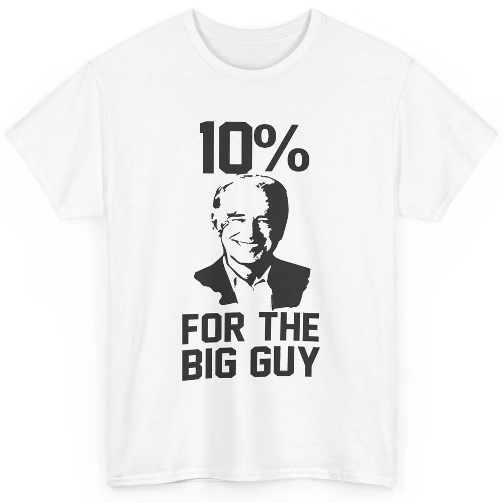 Funny Biden 10 Percent For Big Guy Anti Liberals Democrats Classic Unisex T-Shirt