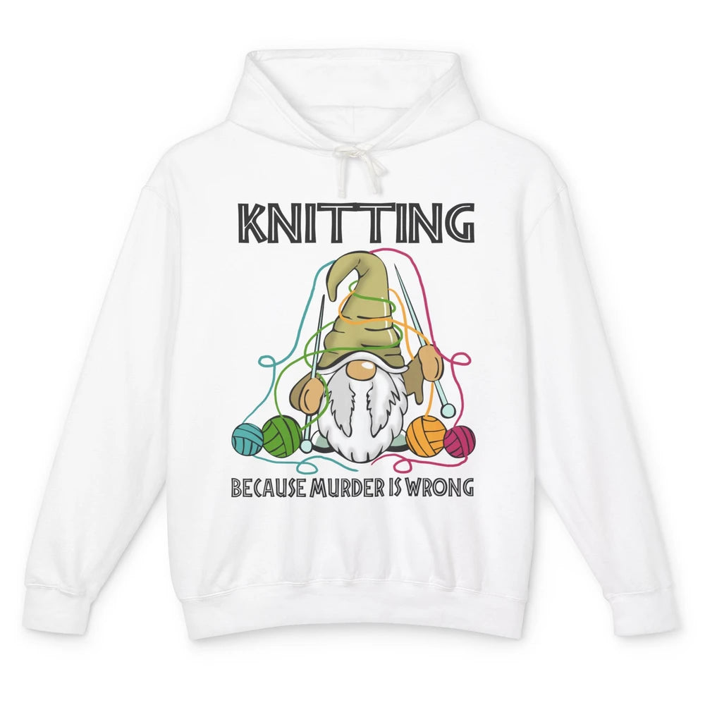 Gnome Knitting Because Murder Is Wrong Yarning Knitting Unisex Lightweight Hoodie