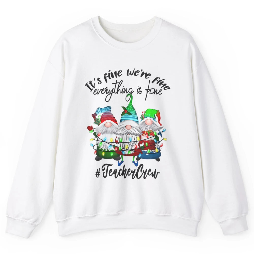 Funny Gnomes Christmas Everything Is Fine Sarcastic Teacher Crew Xmas Unisex Crewneck Sweatshirt