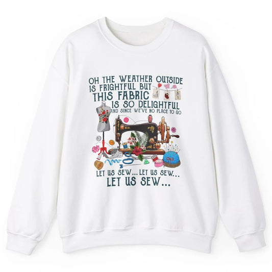 Sewing Quilting Let Us Sew Quilt Christmas Crochet Fabric Unisex Crewneck Sweatshirt